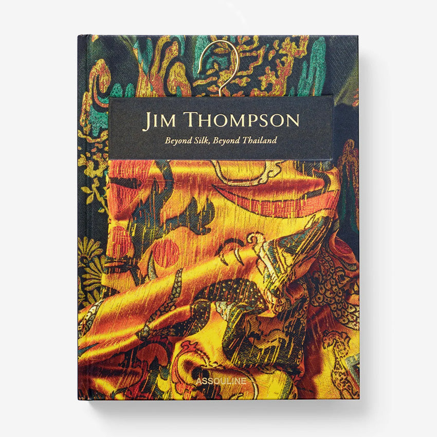 Assouline | Jim Thompson: Beyond Silk, Beyond Thailand