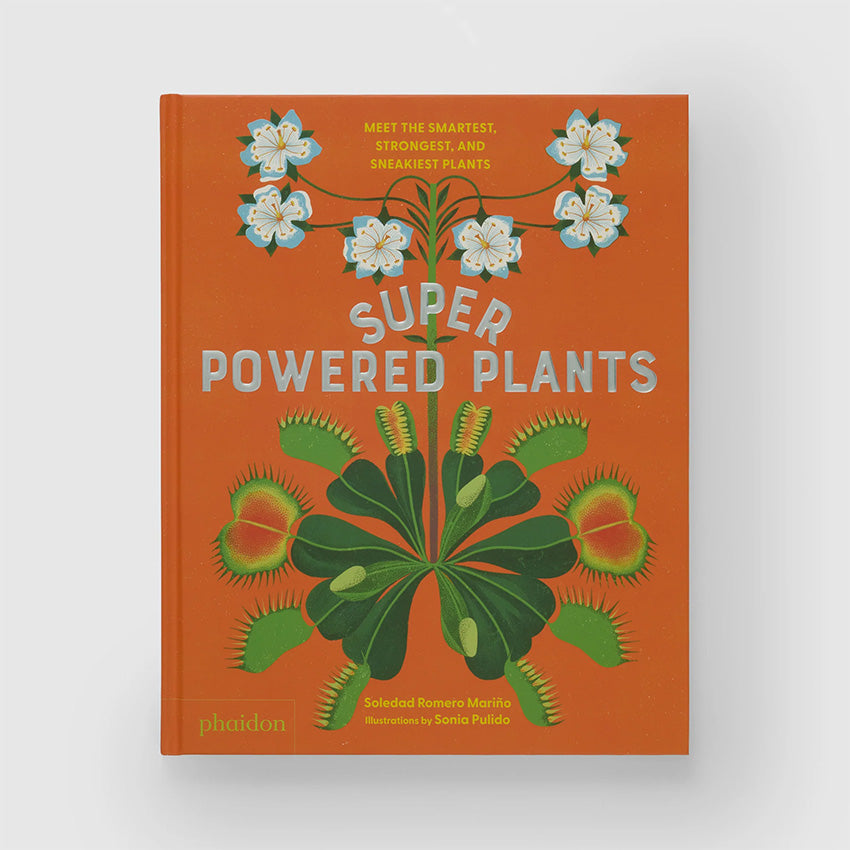 Phaidon | Superpowered Plants : Meet the Smartest, Strongest, and Sneakiest Plants