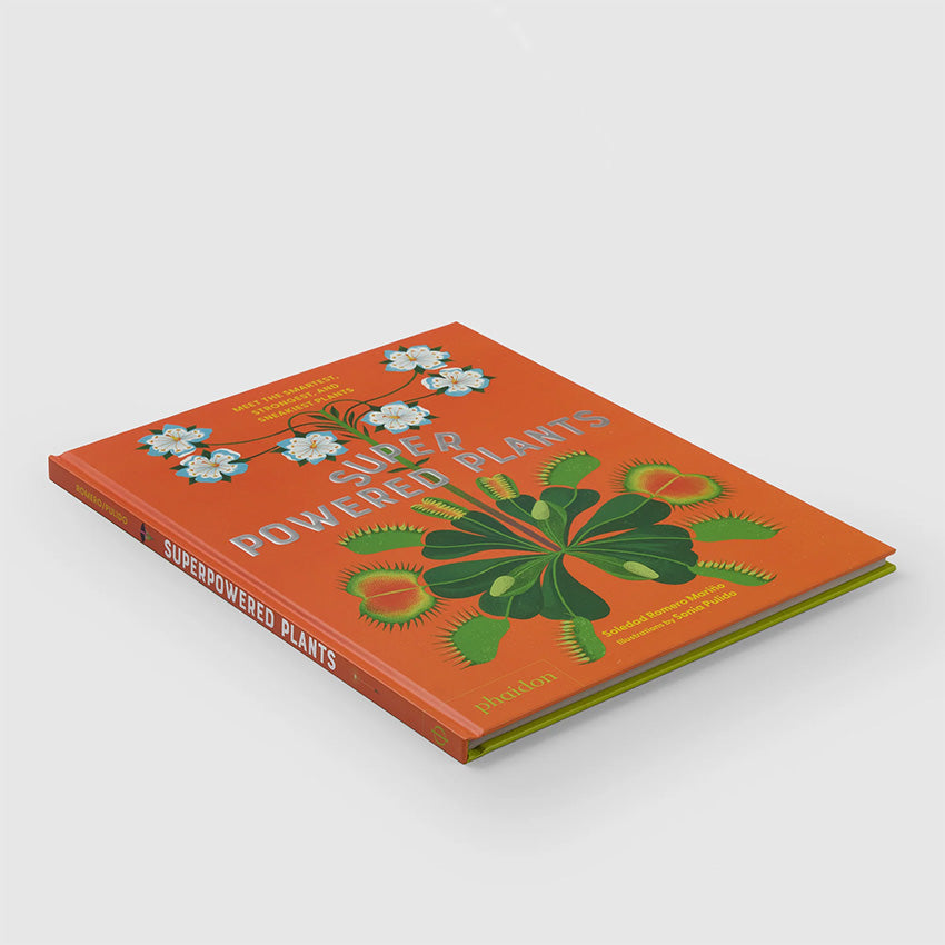 Phaidon | Superpowered Plants : Meet the Smartest, Strongest, and Sneakiest Plants